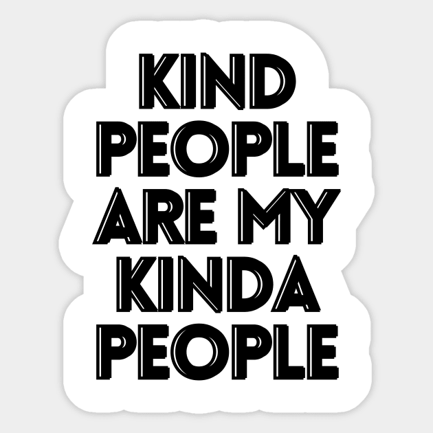 Kind people are my kinda people Sticker by Word and Saying